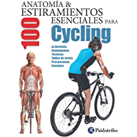 Anatomía &amp- 100 estiramientos para Cycling (Color): La bicicleta- fundamentos- técnicas- tablas de series- precauciones…